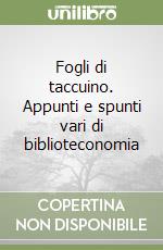 Fogli di taccuino. Appunti e spunti vari di biblioteconomia libro