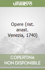 Opere (rist. anast. Venezia, 1740) libro