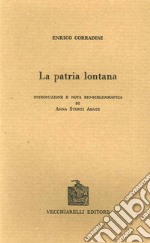 La patria lontana (rist. anast. Milano, 1910) libro