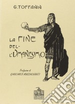 La fine dell'umanesimo libro