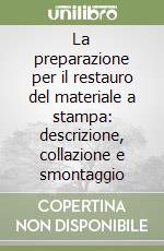 La preparazione per il restauro del materiale a stampa: descrizione, collazione e smontaggio libro