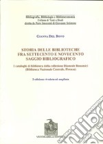 Storia delle biblioteche fra Settecento e Novecento. Saggio bibliografico. I cataloghi di biblioteca nella collezione Diomede Bonamici... libro