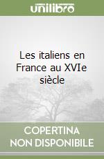 Les italiens en France au XVIe siècle