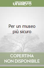 Per un museo più sicuro