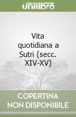 Vita quotidiana a Sutri (secc. XIV-XV) libro