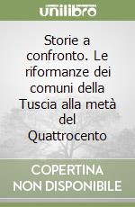 Storie a confronto. Le riformanze dei comuni della Tuscia alla metà del Quattrocento libro