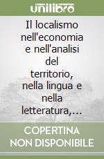 Il localismo nell'economia e nell'analisi del territorio, nella lingua e nella letteratura, nella gestione degli archivi e delle biblioteche (Sant'Oreste, 1995) libro