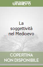 La soggettività nel Medioevo libro