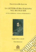 La letteratura italiana nel secolo decimonono: scuola liberale e scuola democratica (rist. anast.) libro