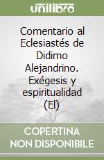 Comentario al Eclesiastés de Didimo Alejandrino. Exégesis y espiritualidad (El)