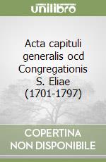 Acta capituli generalis ocd Congregationis S. Eliae (1701-1797) libro