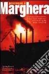 Processo a Marghera. L'inchiesta sul Petrolchimico. Il CVM e le mortidegli operai. Storia di una tragedia umana e ambientale libro