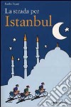 La strada per Istanbul libro