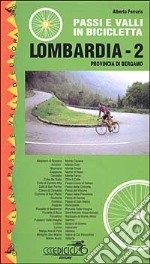 Passi e valli in bicicletta. Lombardia. Vol. 2: Provincia di Bergamo libro