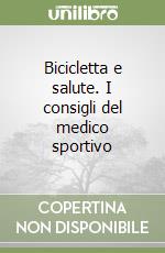 Bicicletta e salute. I consigli del medico sportivo