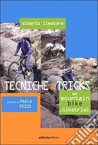 Tecniche & tricks per mountain bike e biketrial libro