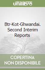 Btr-Kot-Ghwandai. Second Interim Reports