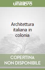 Architettura italiana in colonia libro