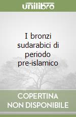 I bronzi sudarabici di periodo pre-islamico libro