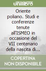 Oriente poliano. Studi e conferenze tenute all'ISMEO in occasione del VII centenario della nascita di Marco Polo. (1254-1954). Ediz. francese libro