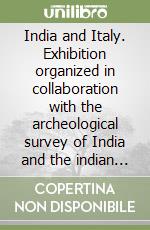 India and Italy. Exhibition organized in collaboration with the archeological survey of India and the indian council for cultural relations libro