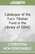 Catalogue of the Tucci Tibetan Fund in the Library of ISIAO (2) libro