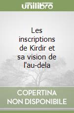 Les inscriptions de Kirdir et sa vision de l'au-dela libro