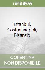 Istanbul, Costantinopoli, Bisanzio libro