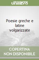 Poesie greche e latine volgarizzate libro