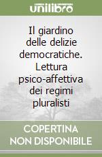 Il giardino delle delizie democratiche. Lettura psico-affettiva dei regimi pluralisti