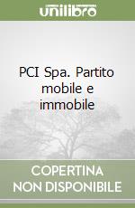 PCI Spa. Partito mobile e immobile libro