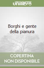 Borghi e gente della pianura libro