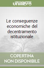 Le conseguenze economiche del decentramento istituzionale