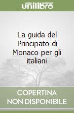 La guida del Principato di Monaco per gli italiani libro