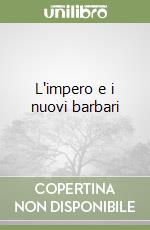 L'impero e i nuovi barbari libro