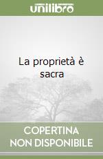 La proprietà è sacra