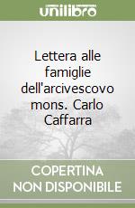 Lettera alle famiglie dell'arcivescovo mons. Carlo Caffarra libro