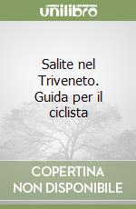 Salite nel Triveneto. Guida per il ciclista (1) (1) libro