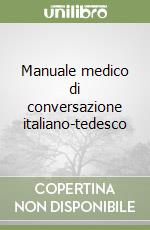 Manuale medico di conversazione italiano-tedesco libro