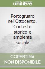 Portogruaro nell'Ottocento. Contesto storico e ambiente sociale libro