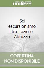 Sci escursionismo tra Lazio e Abruzzo (1) (1) libro