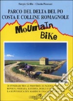 Parco del delta del Po. Costa e colline romagnole in mountain bike. 28 itinerari tra le provincie di Padova, Venezia, Rovigo, Ferrara, Ravenna, ForlÃ¬... libro usato