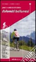 Passi e valli in bicicletta. Dolomiti bellunesi libro