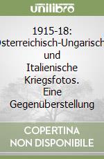 1915-18: Osterreichisch-Ungarische und Italienische Kriegsfotos. Eine Gegenüberstellung libro