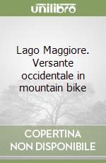 Lago Maggiore. Versante occidentale in mountain bike libro