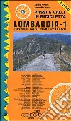 Passi e valli in bicicletta. Lombardia. Vol. 1: Province di Varese, Como, Lecco e Pavia libro