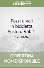 Passi e valli in bicicletta. Austria. Vol. 1: Carinzia libro