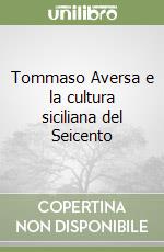 Tommaso Aversa e la cultura siciliana del Seicento libro