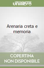 Arenaria creta e memoria libro