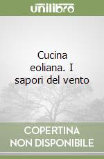 Cucina eoliana. I sapori del vento